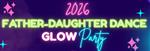 Father-Daughter Dance Glow Party!