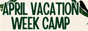 April Vacation Week Camp