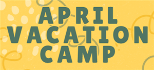 April Vacation Camp